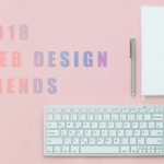 2018年Webデザイントレンドになるかも！？ WEBデザイントレンド5選